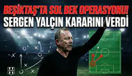 Beşiktaş'ta sol bek operasyonu! Sergen Yalçın kararını verdi