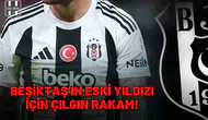 Beşiktaş'ın eski yıldızı için çılgın rakam!