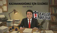 Kazanamadığımız için Üzgünüz