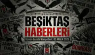 Beşiktaş Haberleri Gazete Manşetleri | 02 Aralık 2025