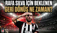 Rafa Silva için beklenen geri dönüş ne zaman?