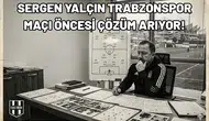 Sergen Yalçın Trabzonspor maçı öncesi çözüm arıyor!