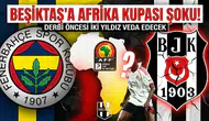 Beşiktaş'a Afrika Kupası şoku! Derbi öncesi iki yıldız veda edecek
