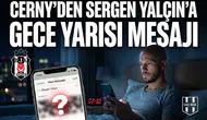 Cerny’den Sergen Yalçın’a gece yarısı mesaj