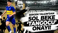 Sergen Yalçın'dan sol beke "Tangocu" onayı!
