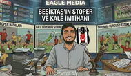 Beşiktaş'ın Stoper ve Kale İmtihanı