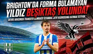 Brighton'da forma bulamayan yıldız Beşiktaş Yolunda! İşte masadaki teklif...