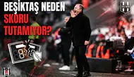 Beşiktaş neden skoru tutamıyor?