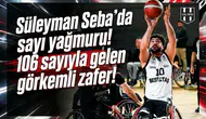 Süleyman Seba'da sayı yağmuru! 106 sayıyla gelen görkemli zafer!