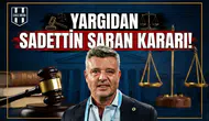 Yargıdan Sadettin Saran kararı!