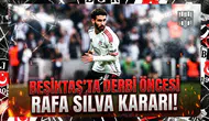 Beşiktaş'ta derbi öncesi Rafa Silva kararı!