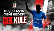 Beşiktaş'ın yeni hedefi "Çek kule"