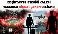 Beşiktaş'ın istediği kaleci hakkında dikkat çeken gelişme!