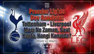Premier Lig'de dev randevu: Tottenham - Liverpool maçı ne zaman, saat kaçta, hangi kanalda?