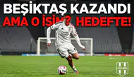 Beşiktaş kazandı ama o isim hedefte!