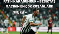 Fatih Karagümrük - Beşiktaş maçının en çok koşan futbolcuları!