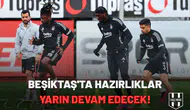 Beşiktaş'ta hazırlıklar yarın devam edecek!