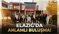 Elazığ’da anlamlı buluşma!