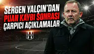 Sergen Yalçın’dan puan kaybı sonrası çarpıcı açıklamalar