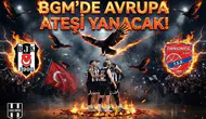 BGM'de Avrupa ateşi yanacak! Beşiktaş GAİN - Panionios Athens maç detayları