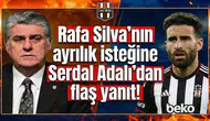 Rafa Silva'nın ayrılık isteğine Serdal Adalı'dan flaş yanıt!