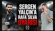 Atakan Kurt'tan Sergen Yalçın'a Rafa Silva uyarısı