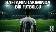 Beşiktaş’tan bir futbolcu haftanın takımında yer aldı!