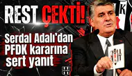 Rest çekti! Serdal Adalı'dan PFDK kararına sert yanıt