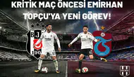 Kritik maç öncesi Emirhan Topçu'ya yeni görev!