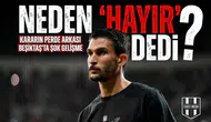 Necip Uysal Beşiktaş yönetimine neden "Hayır" dedi?