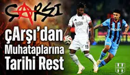 çArşı'dan muhataplarına tarihi rest