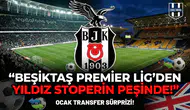 Beşiktaş Premier Lig’den yıldız stoperin peşinde!