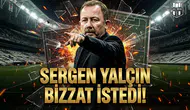 Sergen Yalçın bizzat istedi!