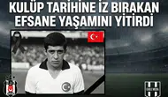 Kulüp tarihine iz bırakan efsane yaşamını yitirdi