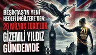 Beşiktaş'ın yeni hedefi İngiltere'den: 20 milyon euro'luk gizemli yıldız gündemde