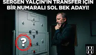 Sergen Yalçın'ın transfer için bir numaralı sol bek adayı!