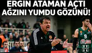Ergin Ataman açtı ağzını yumdu gözünü!