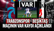 Trabzonspor - Beşiktaş maçının VAR kaydı açıklandı | İşte kritik diyalog