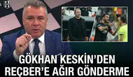 Gökhan Keskin’den Serkan Reçber’e ağır gönderme