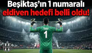 Beşiktaş’ın 1 numaralı eldiven hedefi belli oldu!