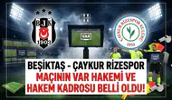 Beşiktaş - Çaykur Rizespor maçının VAR hakemi belli oldu!