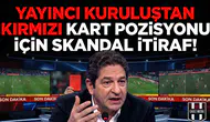 Yayıncı kuruluştan kırmızı kart pozisyonu için skandal itiraf!