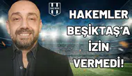 Erdem Ulus: "Hakemler Beşiktaş'ın kazanmasına izin vermedi!"