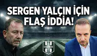 Fırat Günayer’den Sergen Yalçın için flaş iddia!