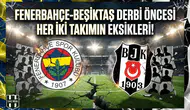 Fenerbahçe-Beşiktaş derbi öncesi her iki takımın eksikleri!