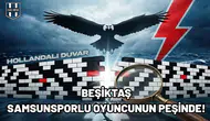 Beşiktaş, Samsunsporlu oyuncunun peşinde!