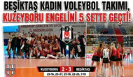 Beşiktaş Kadın Voleybol Takımı, Kuzeyboru engelini 5 sette geçti!