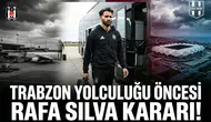 Trabzon yolculuğu öncesi Rafa Silva kararı!