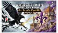 Beşiktaş'tan Fiorentina'ya transfer çıkarması: Kriz fırsata dönebilir!