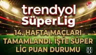 14. hafta maçları tamamlandı. İşte Süper Lig puan durumu